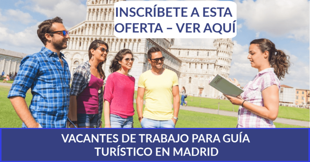 VACANTES DE TRABAJO PARA GUÍA TURÍSTICO EN MADRID