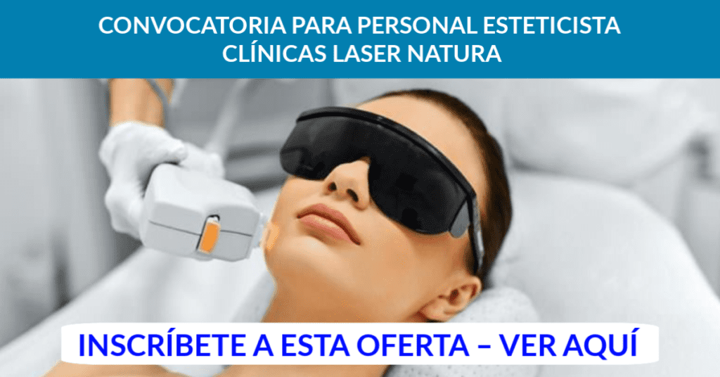 CONVOCATORIA PARA PERSONAL ESTETICISTA CLÍNICAS LASER NATURA