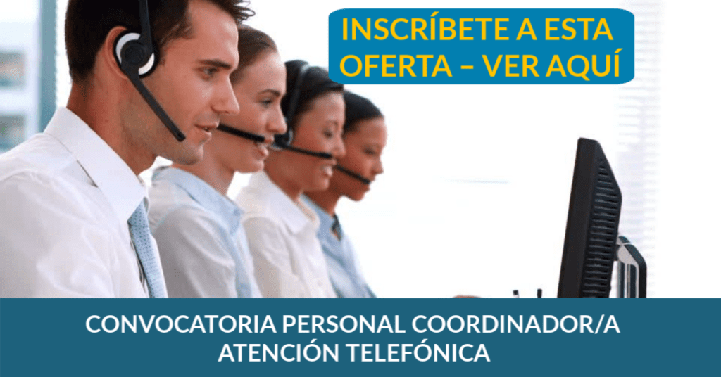 CONVOCATORIA PERSONAL COORDINADOR/A ATENCIÓN TELEFÓNICA