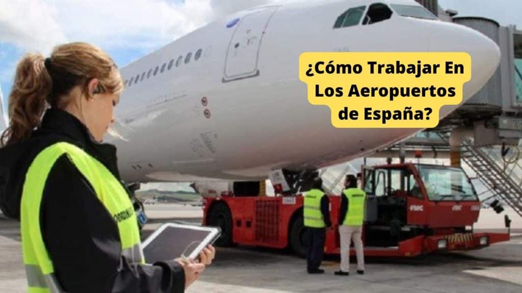 ¿Cómo Trabajar En Los Aeropuertos de España?